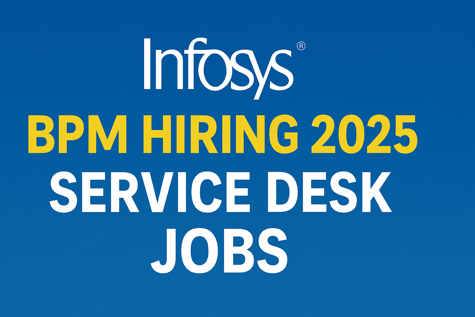 Infosys BPM Hiring 2025 – Service Desk Jobs for Freshers & Experienced