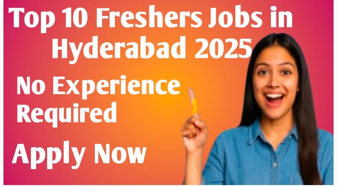 Fresher Jobs in Hyderabad 2025